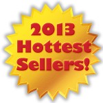 2013 Hottest Sellers!